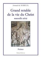 Couverture du livre « Grand retable de vie du Christ nouvelle série » de Arnaud De Mareuil aux éditions Benevent
