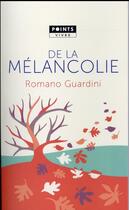 Couverture du livre « De la mélancolie » de Romano Guardini aux éditions Points