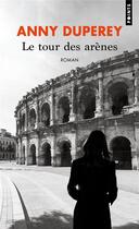 Couverture du livre « Le tour des arènes » de Duperey Anny aux éditions Points