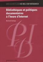 Couverture du livre « Bibliothèques et politiques documentaires à l'heure d'internet » de Bertrand Calenge aux éditions Electre