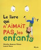 Couverture du livre « Le livre qui n'aimait pas les enfants » de Christine Naumann-Villemin et Laurent Simon aux éditions Mijade