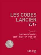 Couverture du livre « Code Larcier t.3 ; code commercial, économique et financier (édition 2019) » de  aux éditions Larcier