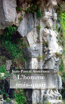 Couverture du livre « L'homme trois-quart » de Jean-Pascal Ansermoz aux éditions Books On Demand