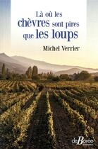 Couverture du livre « Là où les chèvres sont pires que les loups » de Michel Verrier aux éditions De Boree