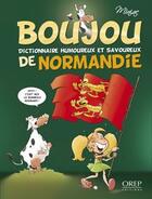 Couverture du livre « Boujou Tome 1 ; dictionnaire humoureux et savoureux de Normandie » de Jean-Francois Miniac aux éditions Orep