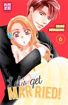 Couverture du livre « Let's get married ! t.6 » de Izumi Miyazono aux éditions Crunchyroll