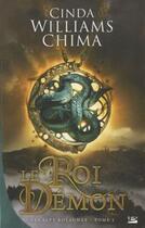 Couverture du livre « Les sept royaumes T.1 ; le roi démon » de Cinda Williams Chima aux éditions Bragelonne