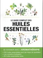 Couverture du livre « Le guide complet des huiles essentielles » de Alix Lefief-Delcourt aux éditions Editions Esi