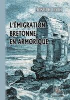 Couverture du livre « L'émigration bretonne en Armorique » de Joseph Loth aux éditions Editions Des Regionalismes