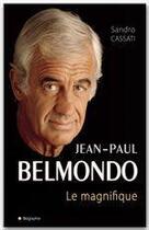 Couverture du livre « Jean-Paul Belmondo, le magnifique » de Sandro Cassati aux éditions City Editions