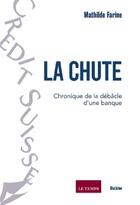 Couverture du livre « La chute : chronique de la débacle d'une banque » de Mathilde Farine aux éditions Slatkine