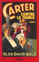 Couverture du livre « Carter Contre Le Diable » de Glen David Gold aux éditions Michel Lafon