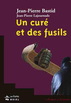 Couverture du livre « Un curé et des fusils » de Bastid Jean-Pierre aux éditions Le Temps Des Cerises