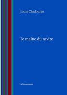 Couverture du livre « Le maître du navire » de Louis Chadourne aux éditions La Decouvrance