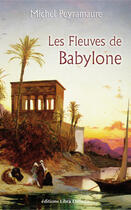 Couverture du livre « Les Fleuves De Babylone » de Michel Peyramaure aux éditions Libra Diffusio