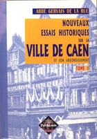 Couverture du livre « Nouveaux essais historiques sur la ville de Caen et son arrondissement Tome 2 » de Gervais De La Rue aux éditions Editions Des Regionalismes