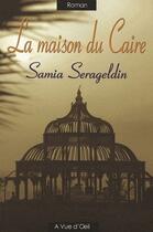 Couverture du livre « La maison du Caire » de Samia Serageldin aux éditions A Vue D'oeil