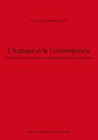 Couverture du livre « L' Antique et le contemporain : Études de tradition classique et d'historiographie moderne de l'Antiquité » de Jose Antonio Dabdab Trabulsi aux éditions Pu De Franche Comte