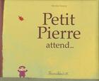 Couverture du livre « Petit Pierre attend... » de Nicolas Gouny aux éditions Scarabea