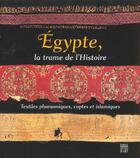 Couverture du livre « Egypte ; La Trame De L'Histoire ; Textiles Pharaoniques ; Coptes Et Islamiques » de  aux éditions Somogy