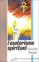 Couverture du livre « L'esoterisme spirituel » de Maurice Berger aux éditions Lanore