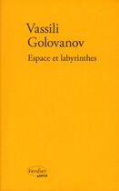 Couverture du livre « Espace et labyrinthes » de Vassili Golovanov aux éditions Verdier
