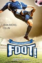 Couverture du livre « Complètement foot Tome 1 : l'éveil du phénix » de Jean-Michel Collin aux éditions Kennes Editions