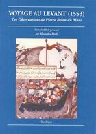 Couverture du livre « Voyage au Levant (1553). Les observations de Pierre Belon du Mans » de Pierre Belon Du Mans aux éditions Chandeigne