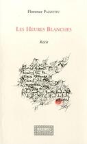 Couverture du livre « Les heures blanches » de Florence Pazzottu aux éditions Grand Tetras