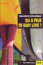 Couverture du livre « Qui a peur de Baby Love ? » de Maurice Gouiran aux éditions Jigal