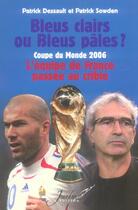 Couverture du livre « Mondial 2006 ; l'équipe de France passée au crible » de Patrick Sowden et Patrick Dessault aux éditions Jourdan