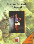 Couverture du livre « Je marche seule » de Francoise Jaussaud aux éditions L'iroli