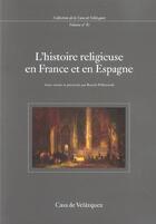 Couverture du livre « L'histoire religieuse en france et en espagne » de Benoit Pellistrandi aux éditions Casa De Velazquez