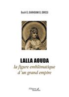 Couverture du livre « Lalla Aouda la figure emblématique d'un grand empire » de Bouih El Barhoumi El Idrissi aux éditions Baudelaire