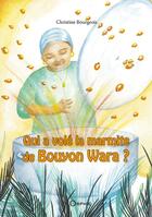 Couverture du livre « Qui a volé la marmite de Bouyon Wara ? » de Christine Bourgeois aux éditions Orphie