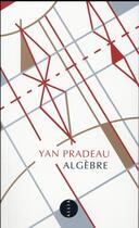 Couverture du livre « Algèbre » de Yan Pradeau aux éditions Allia
