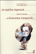 Couverture du livre « Mythe repense dans l ?uvre de giacomo leopardi » de Perle Abbrugiati aux éditions Pu De Provence