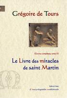 Couverture du livre « Le livre des miracles de saint Martin : Oeuvres complètes tome 3 » de Gregoire De Tours aux éditions Paleo