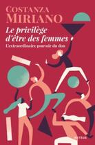 Couverture du livre « Le privilège d'être des femmes : l'extraordinaire pouvoir du don » de Costanza Miriano aux éditions Artege
