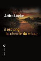 Couverture du livre « Il est long le chemin du retour » de Attica Locke aux éditions Liana Levi