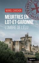 Couverture du livre « Meurtres en Lot-et-Garonne : L'ombre de l'élu » de Muriel Carchon aux éditions Geste