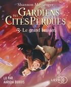 Couverture du livre « Gardiens des cités perdues t.3 : le grand brasier » de Shannon Messenger aux éditions Lizzie