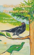 Couverture du livre « Merula et l'homme aux mains vertes » de Pascale Fernandez aux éditions Le Lys Bleu