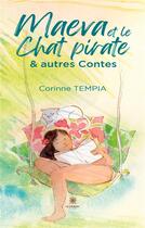 Couverture du livre « Maeva et le chat Pirate et autres Contes » de Corinne Tempia aux éditions Le Lys Bleu