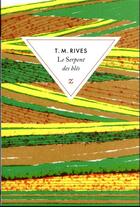 Couverture du livre « Le serpent des blés » de T. M. Rives aux éditions Zulma