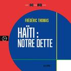 Couverture du livre « Haïti : Notre dette » de Frederic Thomas aux éditions Syllepse