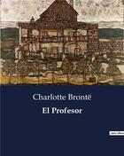 Couverture du livre « El profesor » de Charlotte Brontë aux éditions Culturea