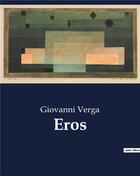 Couverture du livre « Eros » de Giovanni Verga aux éditions Culturea