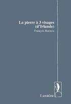 Couverture du livre « La pierre à 3 visages » de Francois Rannou aux éditions Editions Lanskine