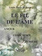 Couverture du livre « Le fil de l'âme ; amour, conscience, lumière » de Louis Pozzo Di Borgo aux éditions Riqueti